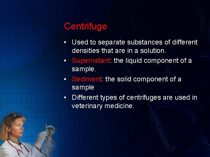 Centrifuge • Used to separate substances of different densities that are in a solution.