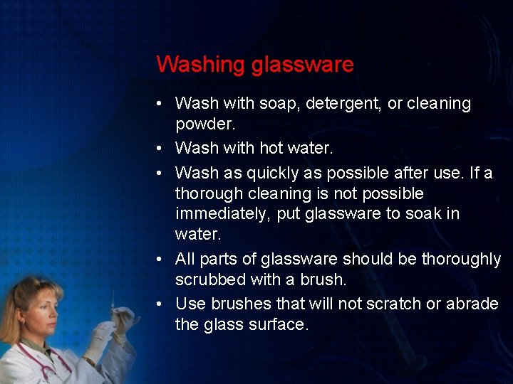 Washing glassware • Wash with soap, detergent, or cleaning powder. • Wash with hot