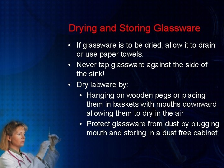 Drying and Storing Glassware • If glassware is to be dried, allow it to
