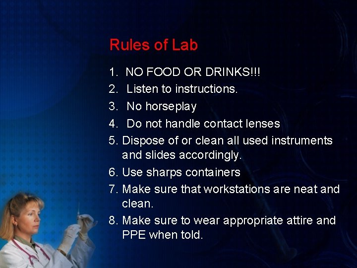 Rules of Lab 1. NO FOOD OR DRINKS!!! 2. Listen to instructions. 3. No