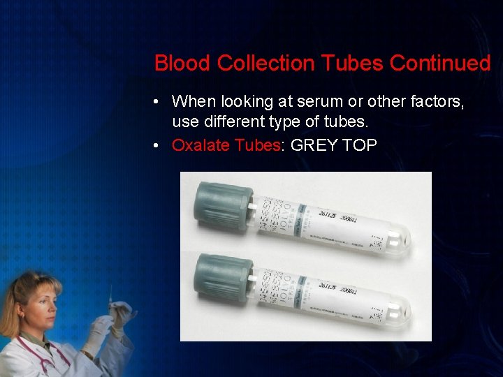 Blood Collection Tubes Continued • When looking at serum or other factors, use different