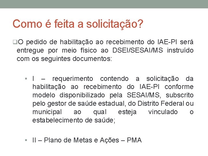 Como é feita a solicitação? q. O pedido de habilitação ao recebimento do IAE-PI