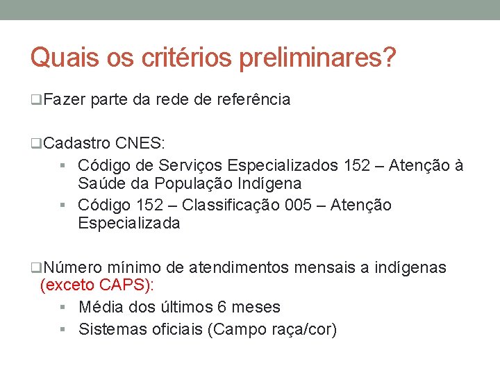 Quais os critérios preliminares? q. Fazer parte da rede de referência q. Cadastro CNES: