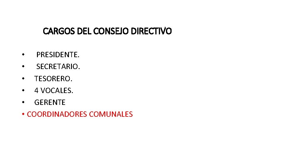 CARGOS DEL CONSEJO DIRECTIVO • PRESIDENTE. • SECRETARIO. • TESORERO. • 4 VOCALES. •