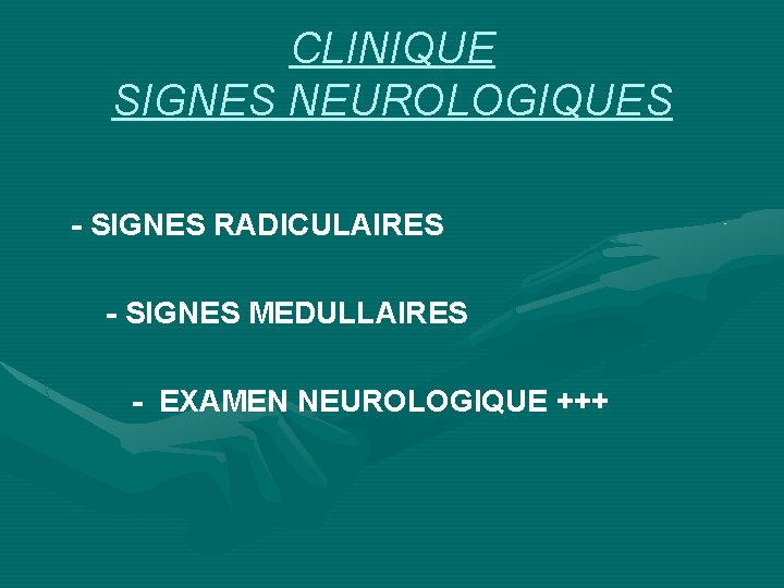 CLINIQUE SIGNES NEUROLOGIQUES - SIGNES RADICULAIRES - SIGNES MEDULLAIRES - EXAMEN NEUROLOGIQUE +++ 
