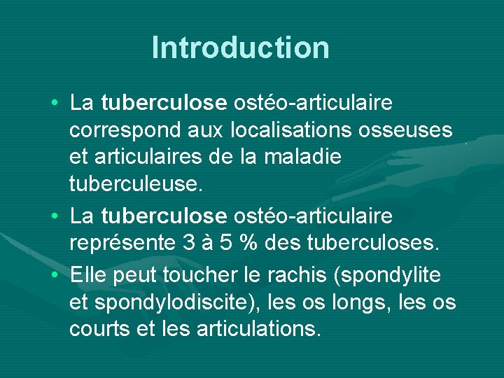 Introduction • La tuberculose ostéo-articulaire correspond aux localisations osseuses et articulaires de la maladie