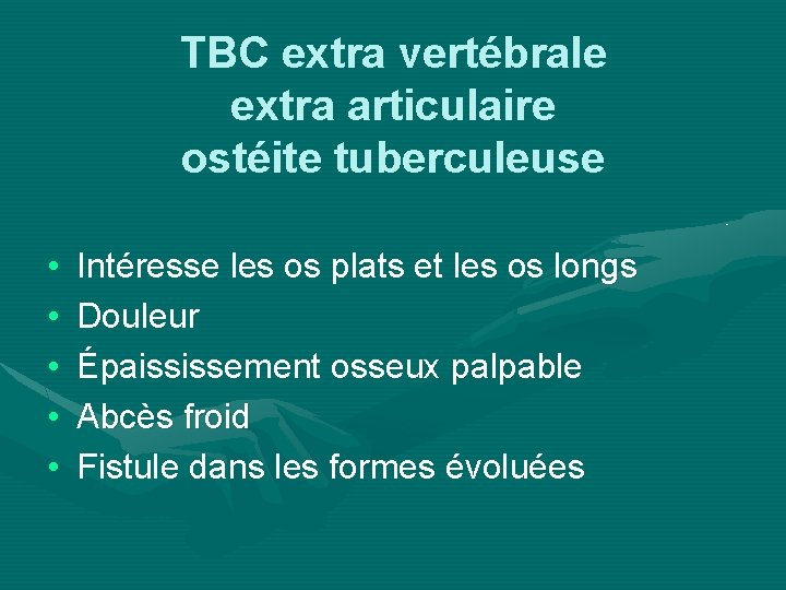 TBC extra vertébrale extra articulaire ostéite tuberculeuse • • • Intéresse les os plats