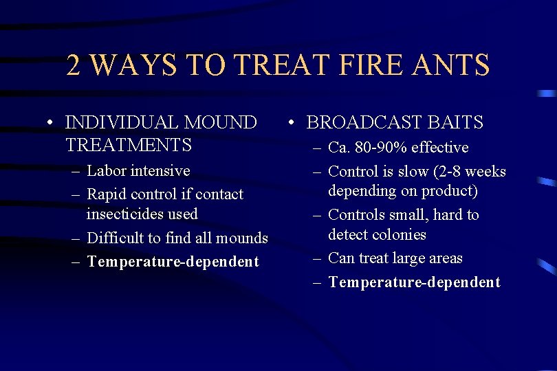 2 WAYS TO TREAT FIRE ANTS • INDIVIDUAL MOUND TREATMENTS – Labor intensive –