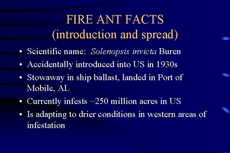 FIRE ANT FACTS (introduction and spread) • Scientific name: Solenopsis invicta Buren • Accidentally