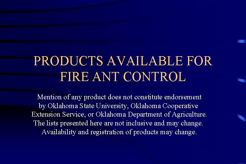PRODUCTS AVAILABLE FOR FIRE ANT CONTROL Mention of any product does not constitute endorsement