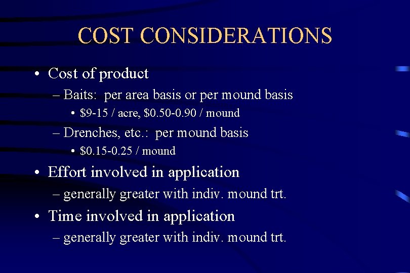 COST CONSIDERATIONS • Cost of product – Baits: per area basis or per mound