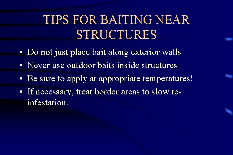 TIPS FOR BAITING NEAR STRUCTURES • • Do not just place bait along exterior
