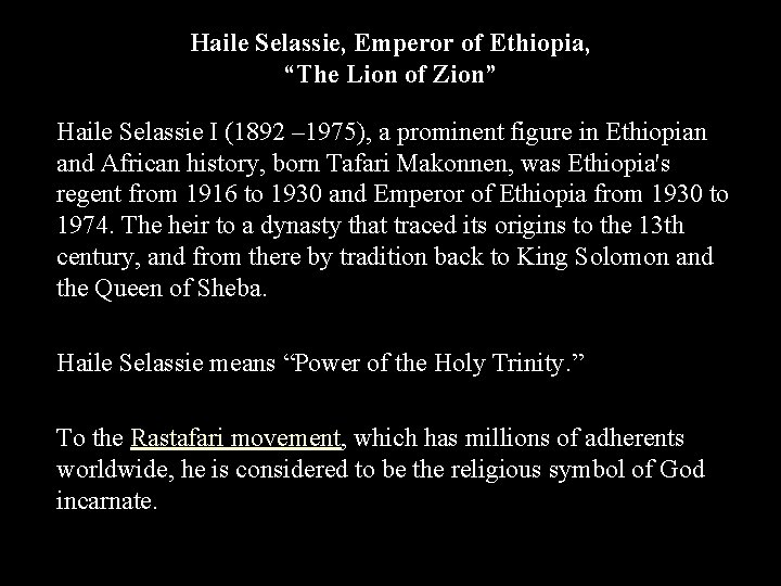 Haile Selassie, Emperor of Ethiopia, “The Lion of Zion” Haile Selassie I (1892 –