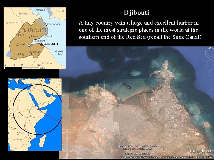 Djibouti A tiny country with a huge and excellent harbor in one of the