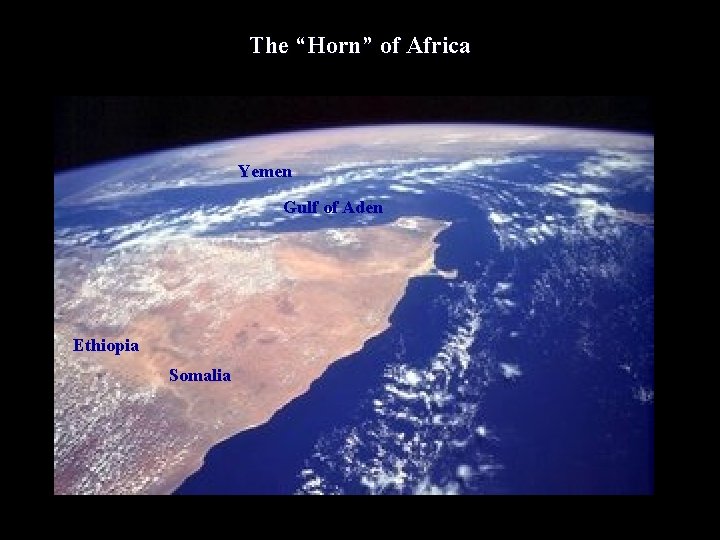 The “Horn” of Africa Yemen Gulf of Aden Ethiopia Somalia 