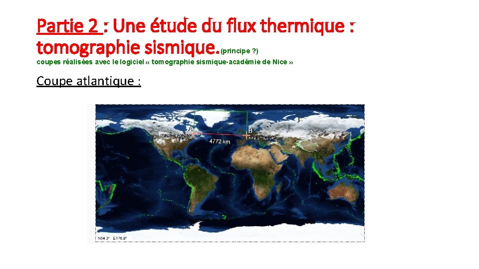 Partie 2 : Une étude du flux thermique : tomographie sismique. (principe ? )