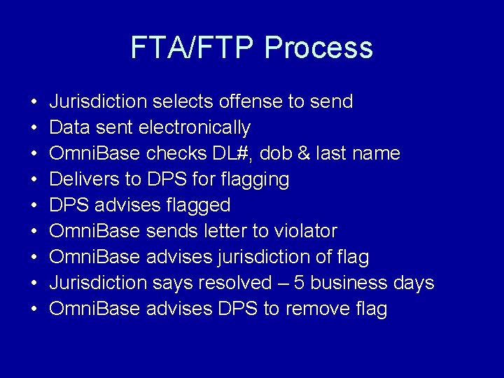 FTA/FTP Process • • • Jurisdiction selects offense to send Data sent electronically Omni.