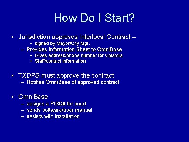 How Do I Start? • Jurisdiction approves Interlocal Contract – • signed by Mayor/City