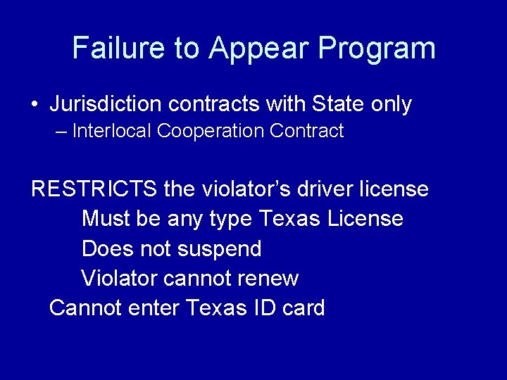 Failure to Appear Program • Jurisdiction contracts with State only – Interlocal Cooperation Contract