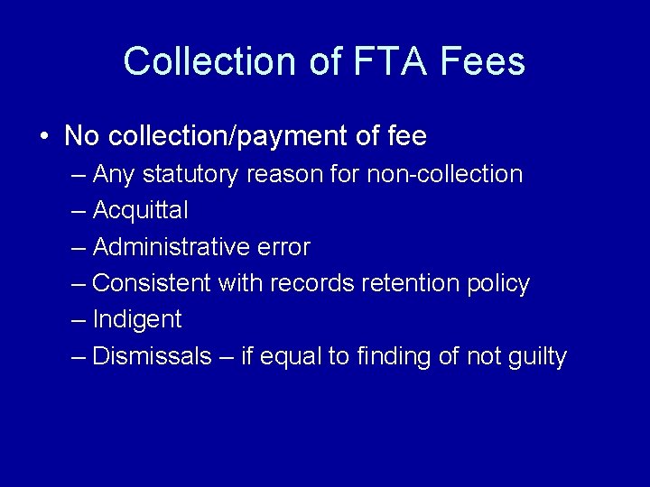 Collection of FTA Fees • No collection/payment of fee – Any statutory reason for
