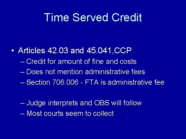 Time Served Credit • Articles 42. 03 and 45. 041, CCP – Credit for