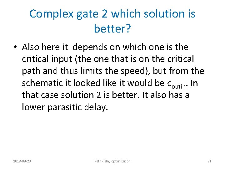 Complex gate 2 which solution is better? • Also here it depends on which