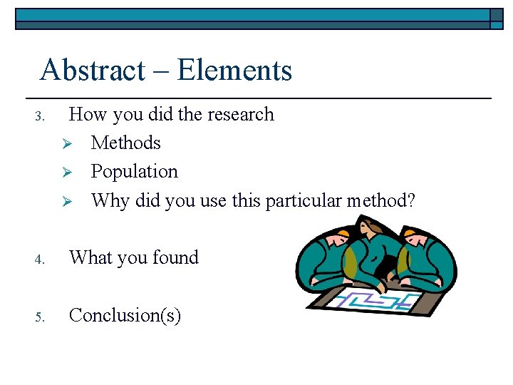 Abstract – Elements 3. How you did the research Ø Methods Ø Population Ø