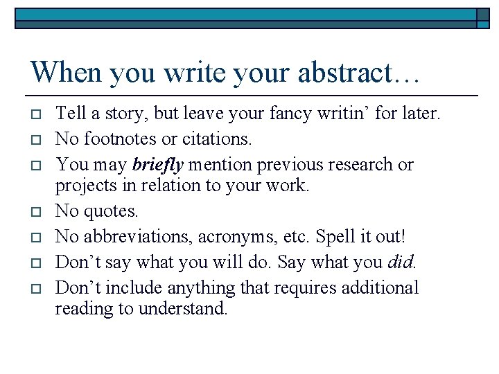 When you write your abstract… o o o o Tell a story, but leave