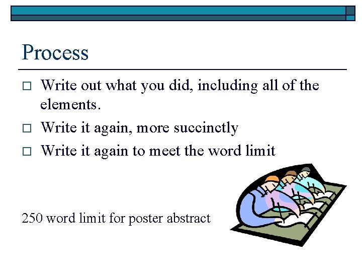 Process o o o Write out what you did, including all of the elements.