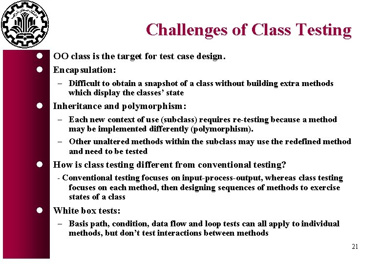 Challenges of Class Testing l l OO class is the target for test case Challenges of Class Testing l l OO class is the target for test case