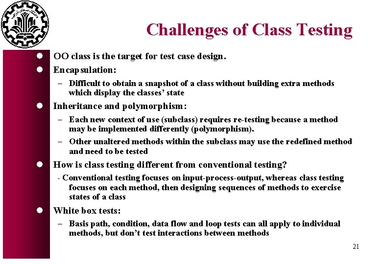 Challenges of Class Testing l l OO class is the target for test case