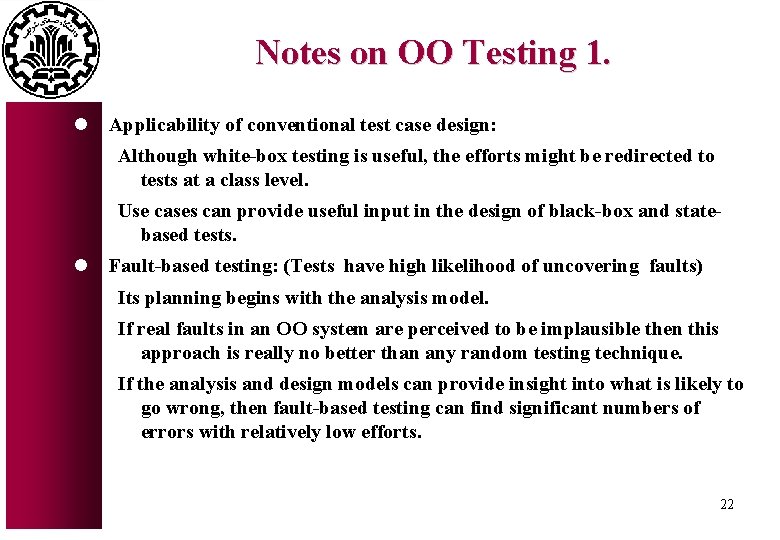 Notes on OO Testing 1. l Applicability of conventional test case design: Although white-box Notes on OO Testing 1. l Applicability of conventional test case design: Although white-box