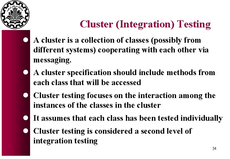 Cluster (Integration) Testing l A cluster is a collection of classes (possibly from different