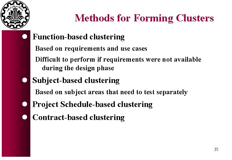 Methods for Forming Clusters l Function-based clustering Based on requirements and use cases Difficult Methods for Forming Clusters l Function-based clustering Based on requirements and use cases Difficult