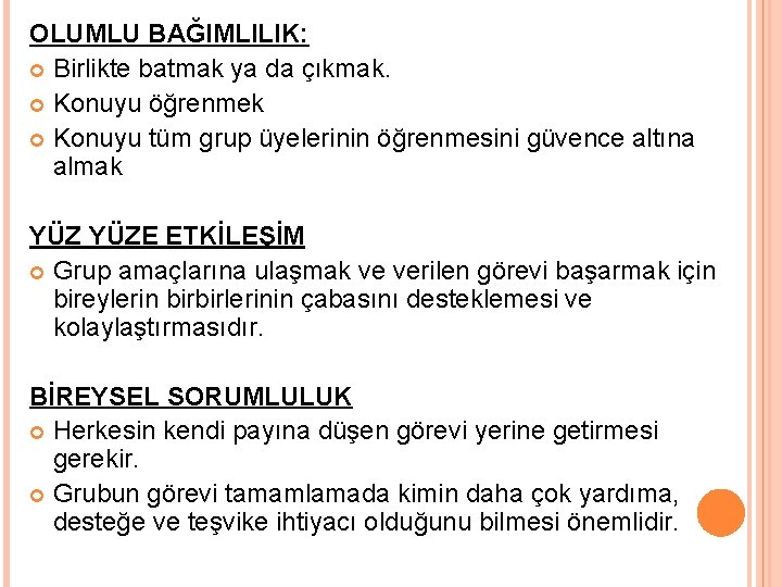 OLUMLU BAĞIMLILIK: Birlikte batmak ya da çıkmak. Konuyu öğrenmek Konuyu tüm grup üyelerinin öğrenmesini