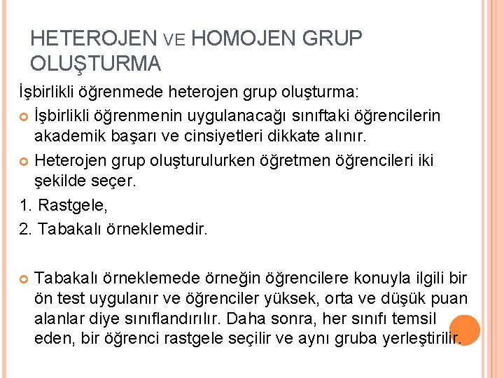 HETEROJEN VE HOMOJEN GRUP OLUŞTURMA İşbirlikli öğrenmede heterojen grup oluşturma: İşbirlikli öğrenmenin uygulanacağı sınıftaki