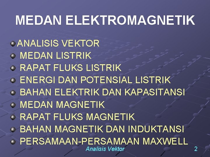 MEDAN ELEKTROMAGNETIK ANALISIS VEKTOR MEDAN LISTRIK RAPAT FLUKS LISTRIK ENERGI DAN POTENSIAL LISTRIK BAHAN