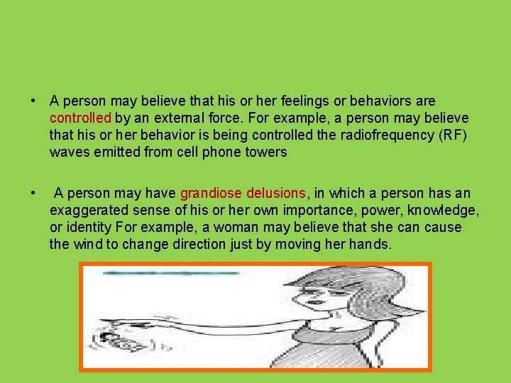  • A person may believe that his or her feelings or behaviors are