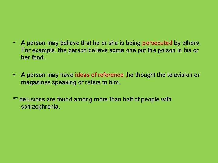 • A person may believe that he or she is being persecuted by