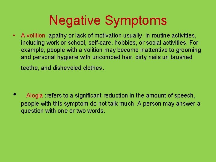 Negative Symptoms • A volition : apathy or lack of motivation usually in routine