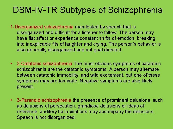 DSM-IV-TR Subtypes of Schizophrenia 1 -Disorganized schizophrenia manifested by speech that is disorganized and