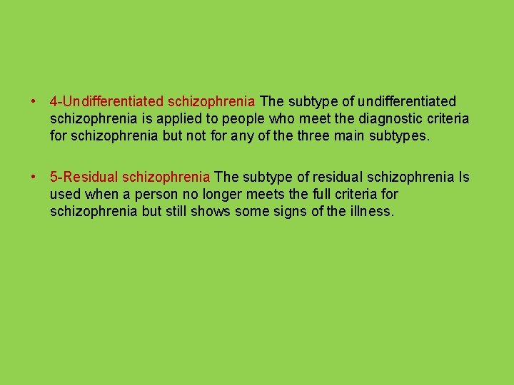  • 4 -Undifferentiated schizophrenia The subtype of undifferentiated schizophrenia is applied to people
