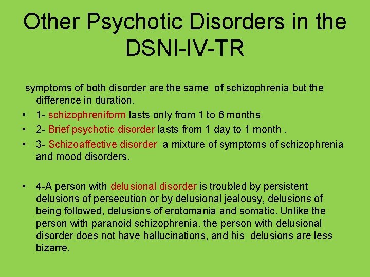 Other Psychotic Disorders in the DSNI-IV-TR symptoms of both disorder are the same of