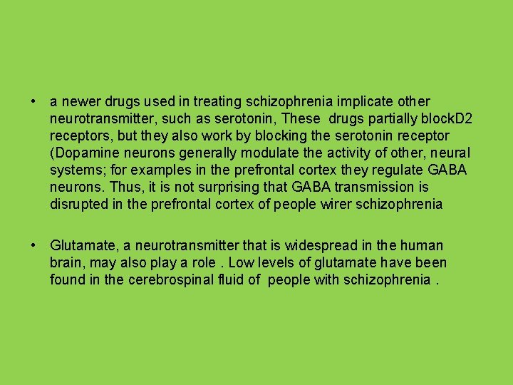  • a newer drugs used in treating schizophrenia implicate other neurotransmitter, such as