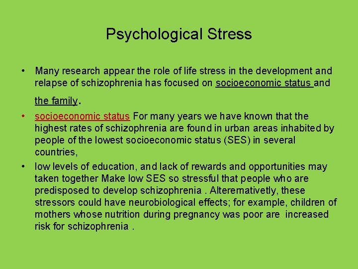 Psychological Stress • Many research appear the role of life stress in the development