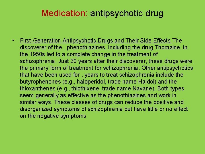 Medication: antipsychotic drug • First-Generation Antipsychotic Drugs and Their Side Effects The discoverer of