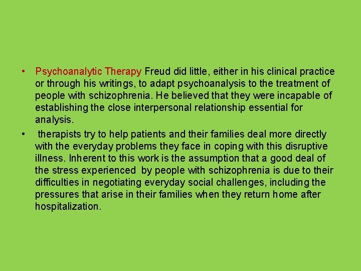  • Psychoanalytic Therapy Freud did little, either in his clinical practice or through