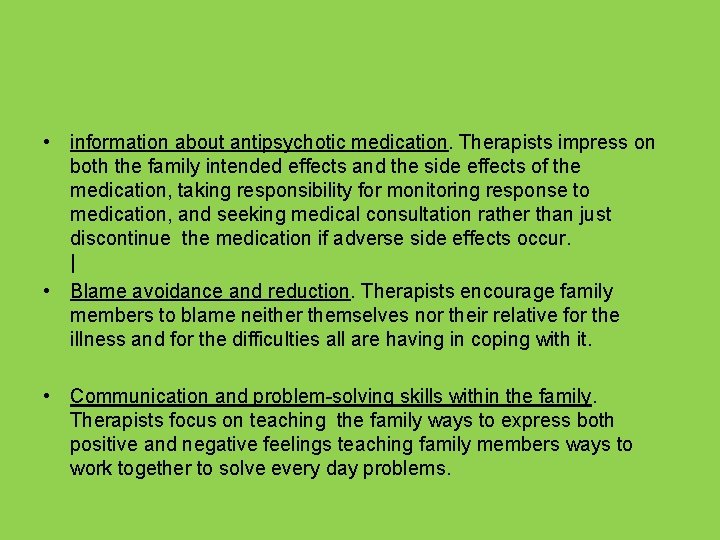  • information about antipsychotic medication. Therapists impress on both the family intended effects