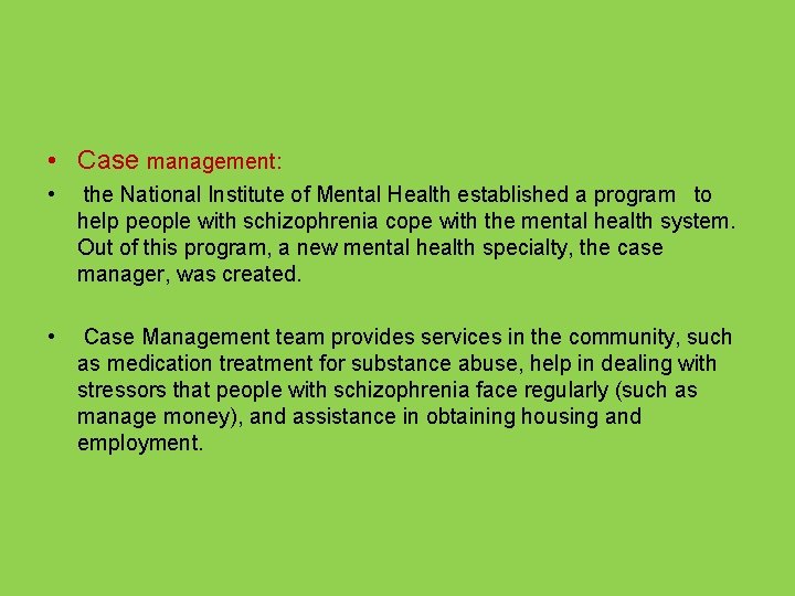  • Case management: • the National Institute of Mental Health established a program