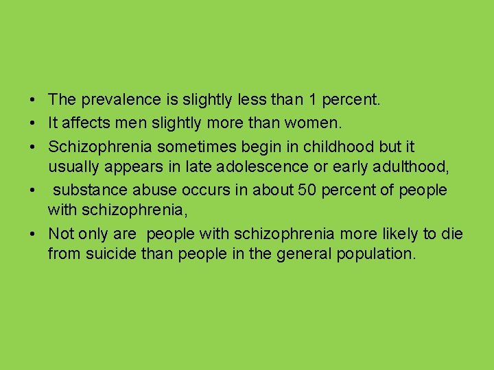  • The prevalence is slightly less than 1 percent. • It affects men